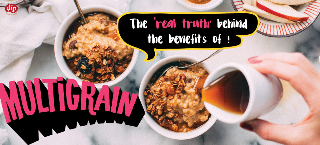 The ‘Real Truth’ behind the benefits of Multigrain!